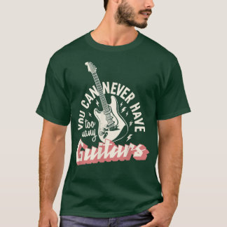 Camiseta Você Nunca Pode Ter Muitas Guitarras 293