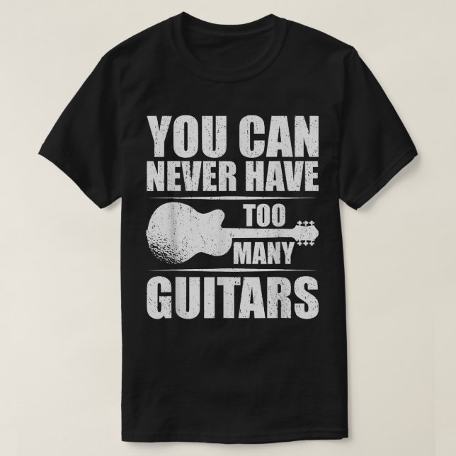 Camiseta Você Nunca Pode Ter Muitas Guitarras 295 (Frente do Design)