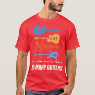 Camiseta Você nunca pode ter muitas guitarras 3580