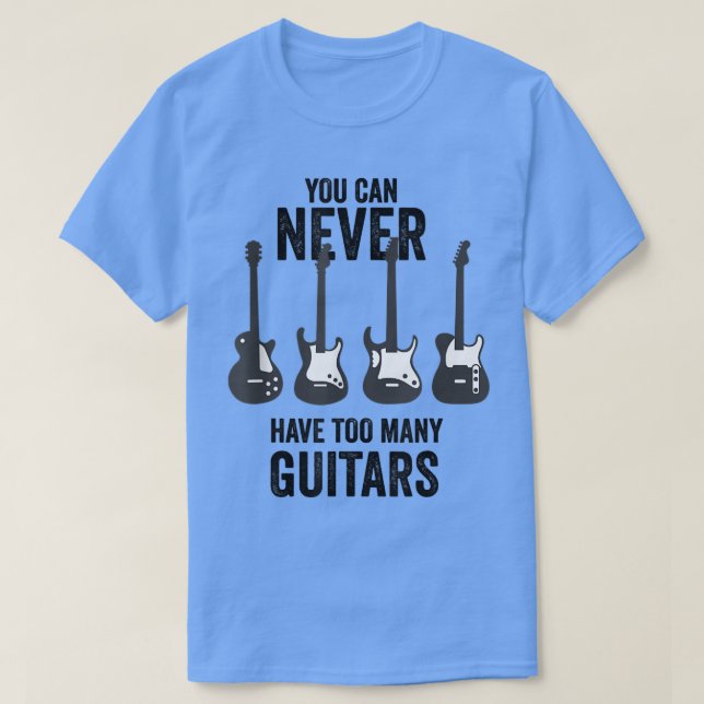 Camiseta Você Nunca Pode Ter Muitas Guitarras Com Música En (Frente do Design)