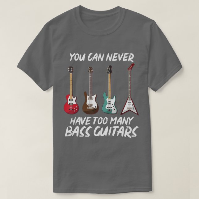 Camiseta Você Nunca Pode Ter Muitas Guitarras De Baixo (Frente do Design)