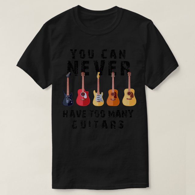 Camiseta Você Nunca Pode Ter Muitas Guitarras De Música Mul (Frente do Design)