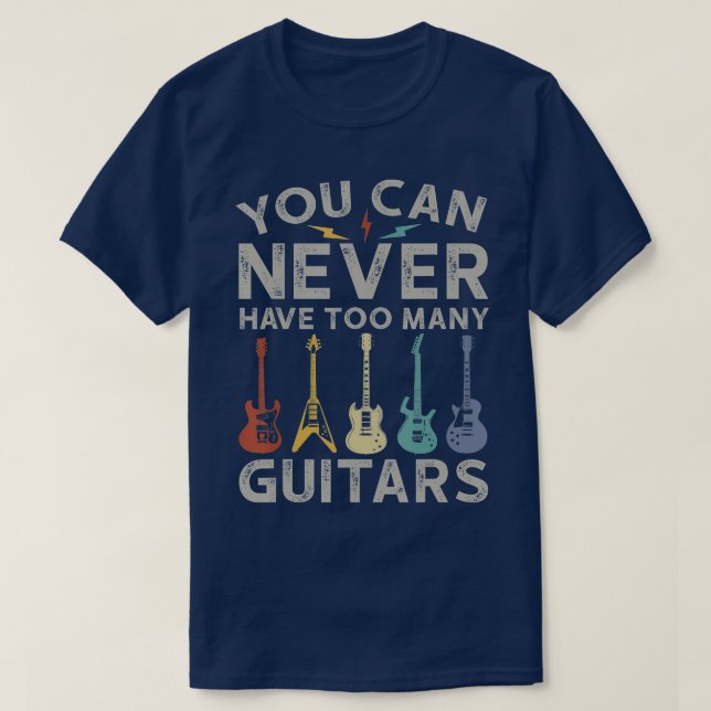 Camiseta Você Nunca Pode Ter Muitas Guitarras Engraçado Gui (Frente do Design)