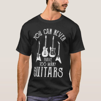 Camiseta Você Nunca Pode Ter Muitas Guitarras Música Engraç
