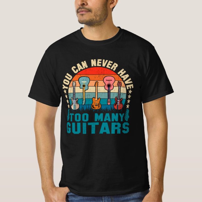 Camiseta Você Nunca Pode Ter Muitas Guitarras Música Engraç (Frente)