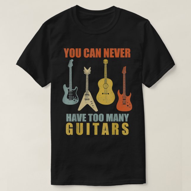Camiseta Você Nunca Pode Ter Muitas Guitarras Música Engraç (Frente do Design)