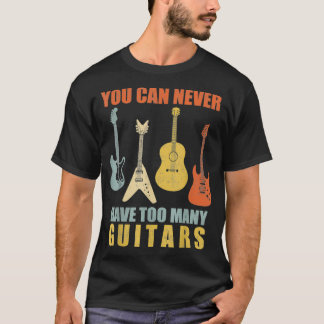 Camiseta Você Nunca Pode Ter Muitas Guitarras Música Engraç