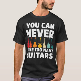 Camiseta Você Nunca Pode Ter Muitas Guitarras Música Engraç