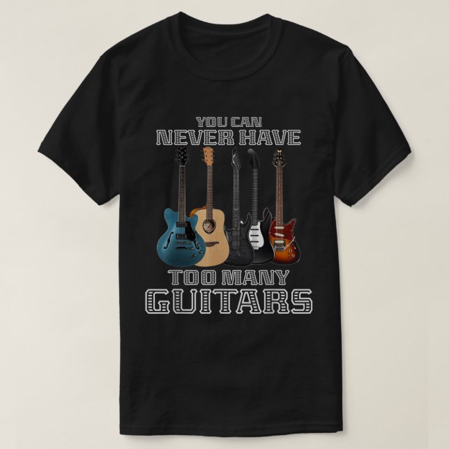 Camiseta Você Nunca Pode Ter Muitas Guitarras Musicosas Jog (Frente do Design)