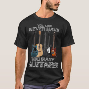 Camiseta Você Nunca Pode Ter Muitas Guitarras Musicosas Jog