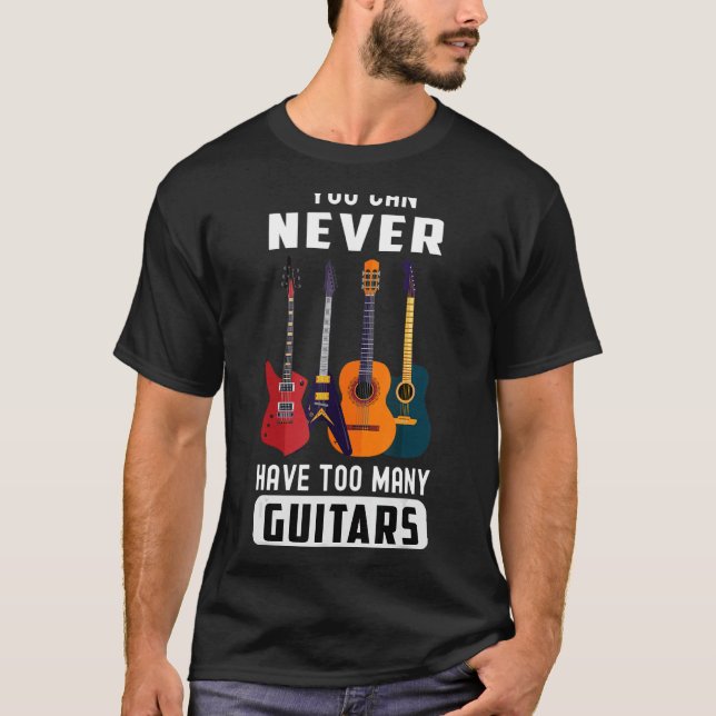 Camiseta Você Nunca Pode Ter Muitas Guitarras Profissionais (Frente)