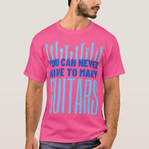 Camiseta Você Nunca Pode Ter Muitas Guitarras - Violão Engr