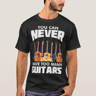 Camiseta Você Nunca Pode Ter Muitas GuitarrasMúsicoEscolhid
