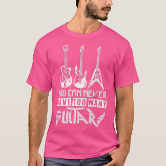 Camiseta Você Nunca Pode Ter Muitas GuitarrasMúsicoIncrível