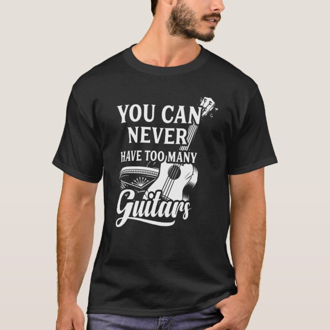 Camiseta Você Nunca Pode Ter Muitas Músicas De Guitarras (Frente)