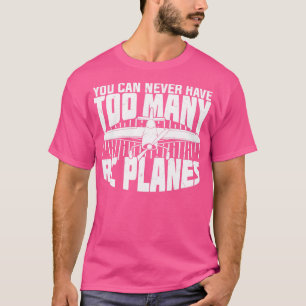 Camiseta Você nunca pode ter muitos aviões RC