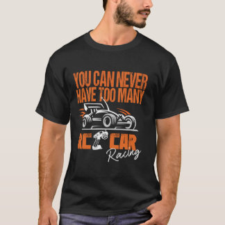 Camiseta Você Nunca Pode Ter Muitos Carros RC Correndo Cami