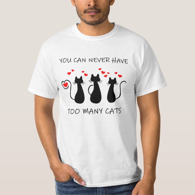 Camiseta Você nunca pode ter muitos gatos (Frente)