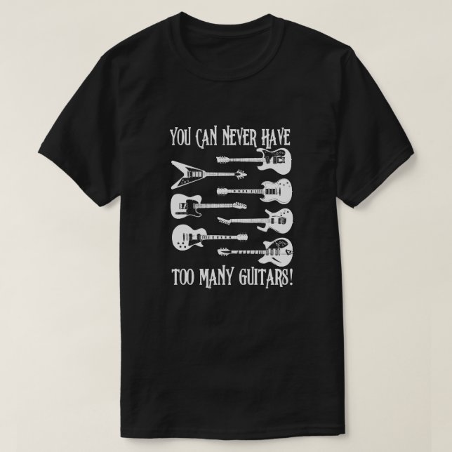 Camiseta Você nunca pode ter muitos Guitarras de presente e (Frente do Design)