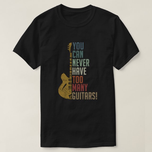 Camiseta Você nunca pode ter muitos Guitarras de presente e (Frente do Design)