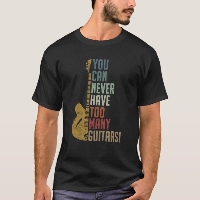 Camiseta Você nunca pode ter muitos Guitarras de presente e (Frente)
