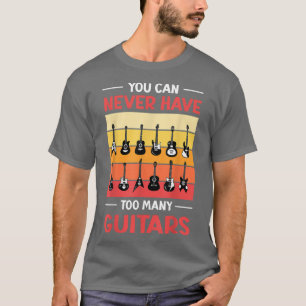 Camiseta Você Nunca Pode Ter Muitos Guitarras Ehibridação