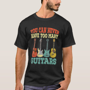 Camiseta Você Nunca Pode Ter Muitos Guitarras Música Guita