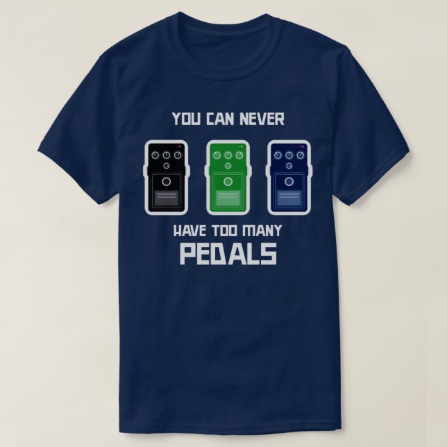 Camiseta Você Nunca Pode Ter Muitos Pedais (Frente do Design)