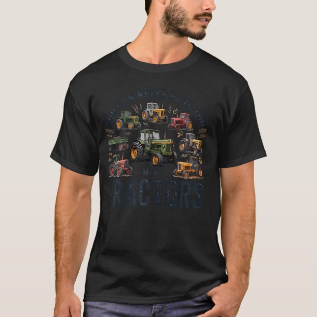 Camiseta Você Nunca Pode Ter Muitos Tratores (Frente)