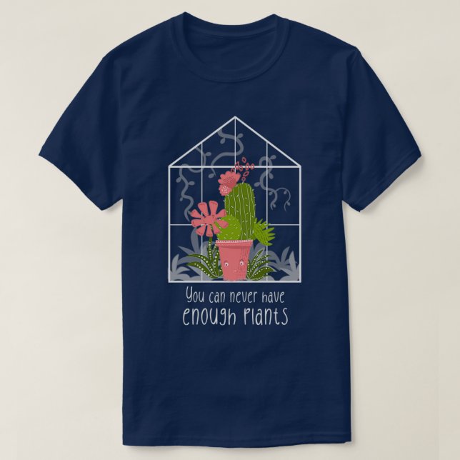 Camiseta Você Nunca Pode Ter Plantas Suficientes (Frente do Design)