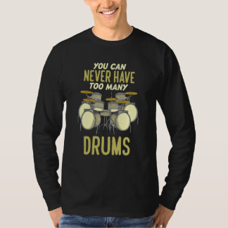Camiseta Você Nunca Pode Ter Tambores Demais Baterista