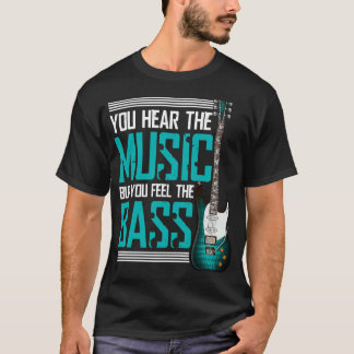 Camiseta Você ouve a música, mas sente o baixo