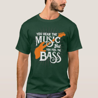 Camiseta Você Ouve A Música, Mas Sente O Bass
