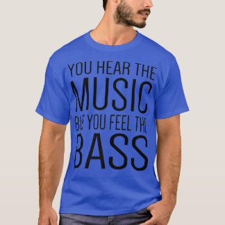 Camiseta Você Ouve A Música, Mas Sente O Bass Guitar Gu