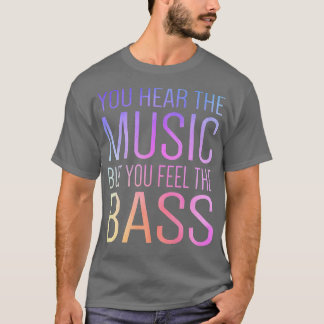 Camiseta Você Ouve A Música, Mas Sente O Bass Guitar Gu
