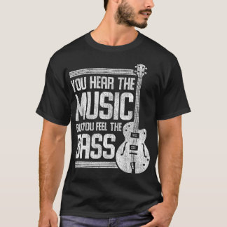 Camiseta Você Ouve A Música, Mas Sente O Violão De Bass