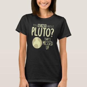 Camiseta Você ouviu falar de Plutão que está no espaço bagu