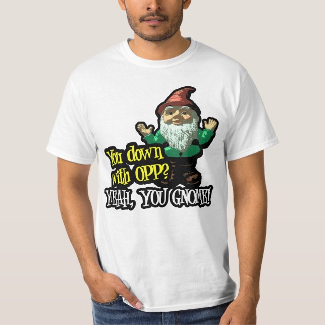 Camiseta Você para baixo com OPP yeah você t-shirt do gnomo (Frente)