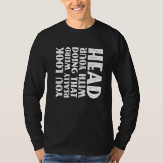 Camiseta Você Parece Muito Estranho Fazendo Isso Com a Sua