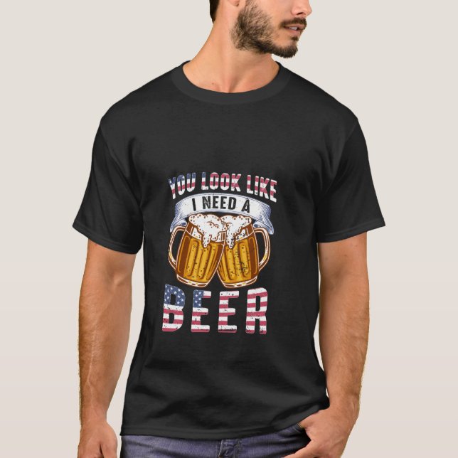 Camiseta Você parece que eu preciso de uma cerveja (Frente)