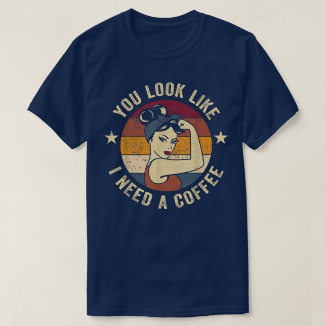 Camiseta Você parece que precisa de um café Rosie Piada eng (Frente do Design)