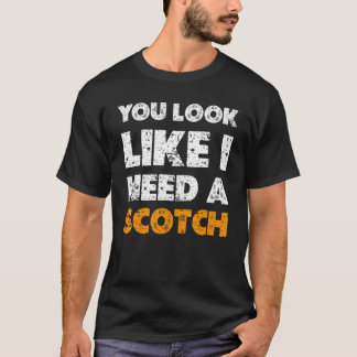 Camiseta Você Parece Que Precisa De Um Scotch Bebendo 1
