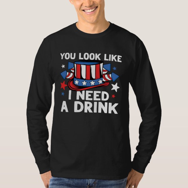 Camiseta Você Parece que Precisa de uma Bebida 4 de Julho E (Frente)