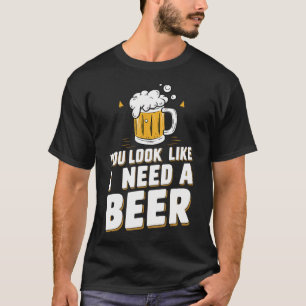 Camiseta Você Parece Que Preciso De Uma Cerveja