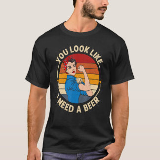 Camiseta Você Parece Que Preciso De Uma Cerveja Dizendo Beb