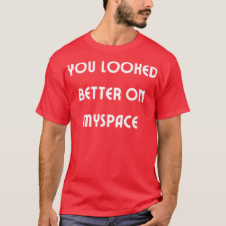 Camiseta Você parecia melhor no Myspace 4