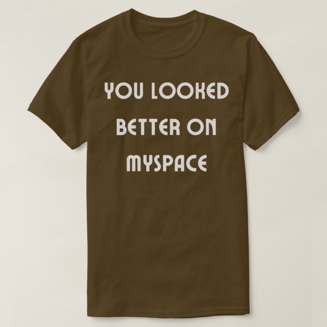 Camiseta Você parecia melhor no Myspace 4 (Frente do Design)