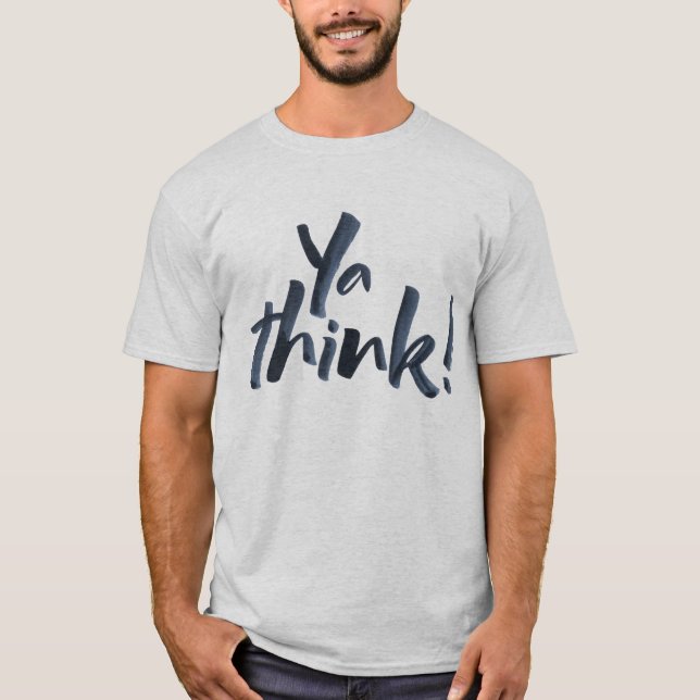 Camiseta Você pensa! Motto com uma atitude. (Frente)