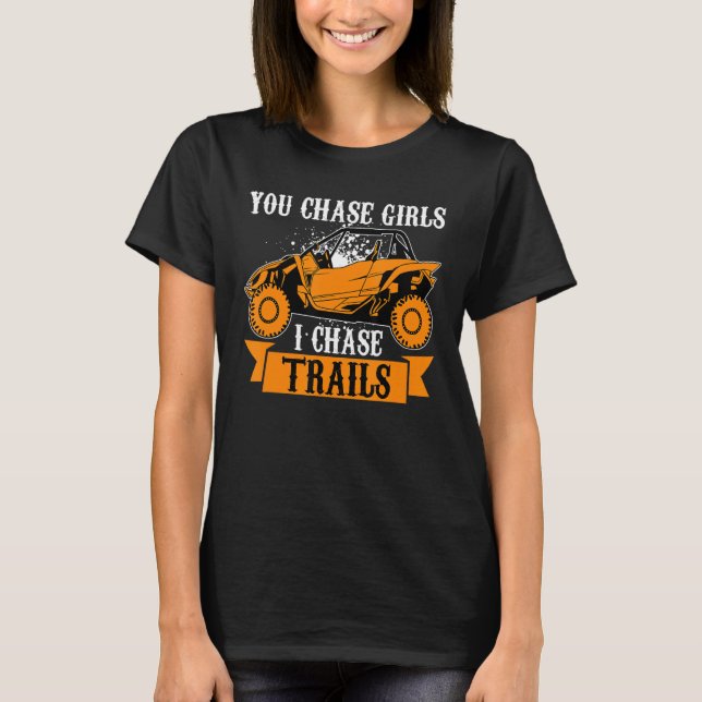 Camiseta Você Persegue Meninas Chase Trails Engraçado UTV S (Frente)