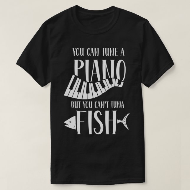 Camiseta Você pode afinar um piano mas não pode atum (Frente do Design)